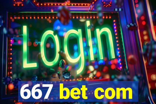 667 bet com